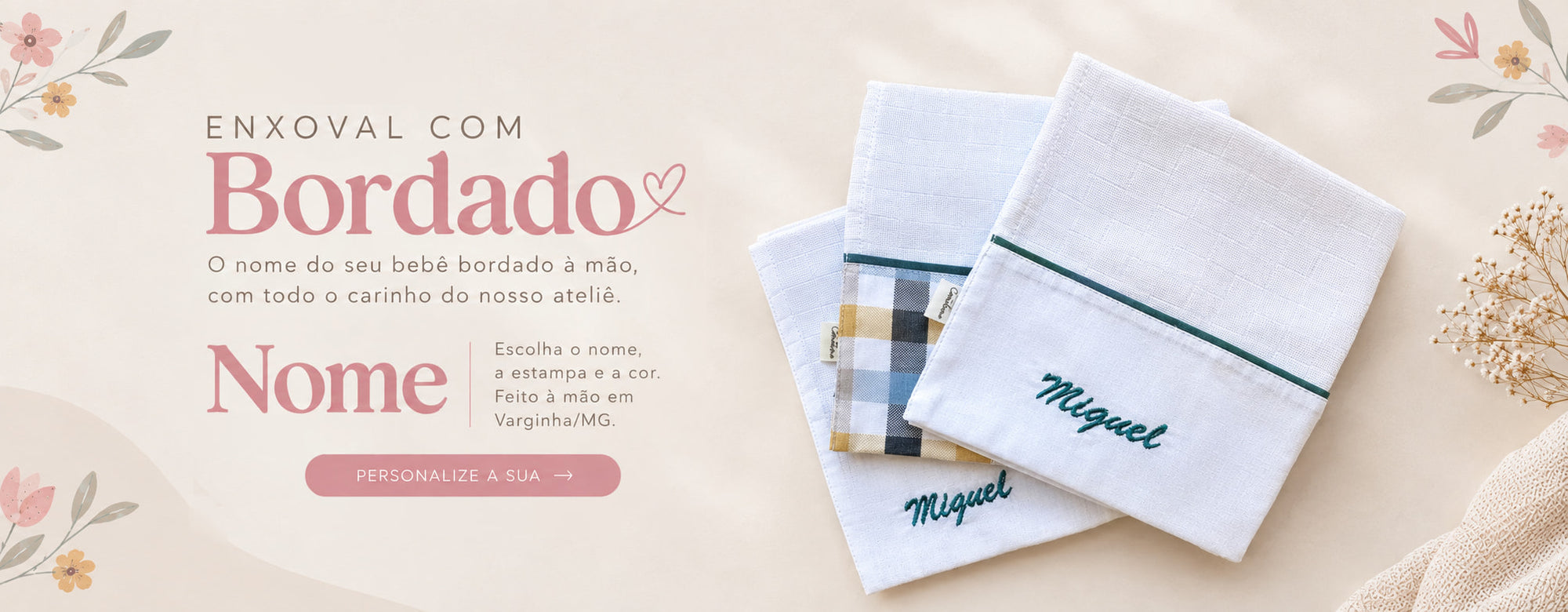 Enxoval com bordado: o nome do seu bebê bordado à mão, com todo o carinho do nosso ateliê. Escolha o nome, a estampa e a cor.